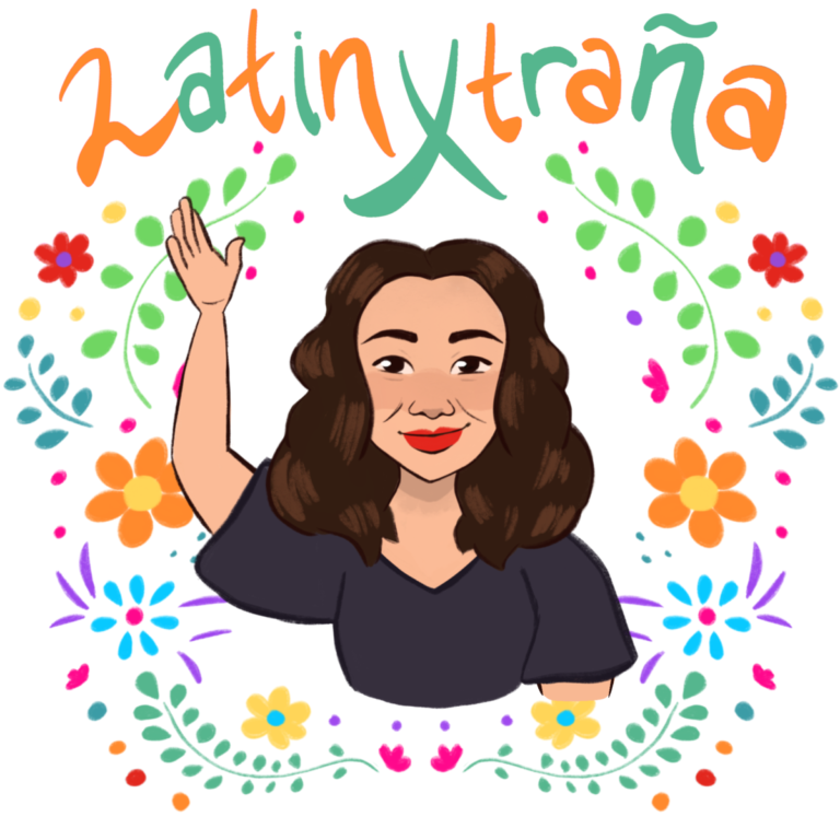 Latinxtraña: Starting at the Beginning