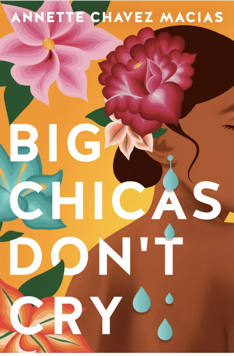 Family, Love, and Celebrating Latinx Heritage in Annette Chavez Macias’ Novel, “Big Chicas Don’t Cry”