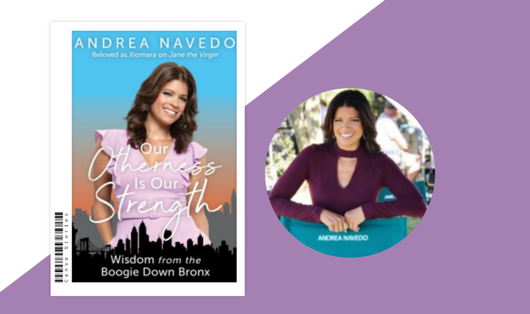 Andrea Navedo’s Memoir “Our Otherness Is Our Strength” Offers Advice With A Bronx Twist